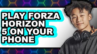 How to Play Forza Horizon 5 on Your Phone - Easy Guide screenshot 3