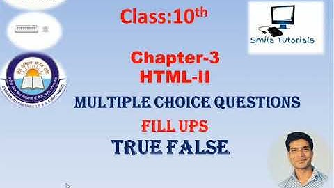 Class:10th  Chapter-3  HTML-II  MCQ, Fill Ups, True False, Full Forms and Very Short Questions.
