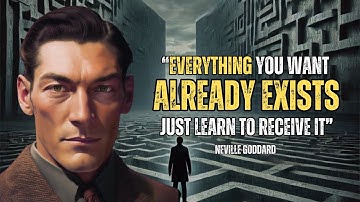 Neville Goddard - Everything You Want Already Exists - Just Learn To Receive It