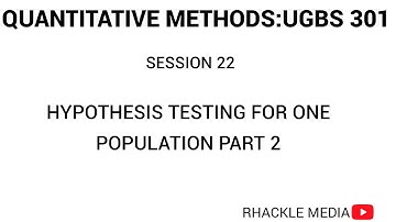 SESSION 22 Hypothesis testing for single population part 2 UGBS301