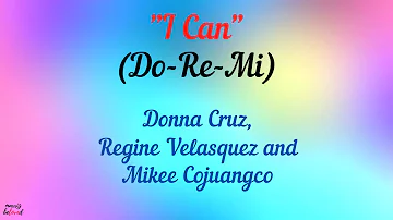 DoReMi - I Can (Lyrics) By: Donna,Regine & Mikee