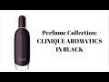 Perfume Collection: CLINIQUE AROMATICS IN BLACK