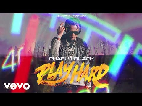 Putar Play Hard - Charly Black