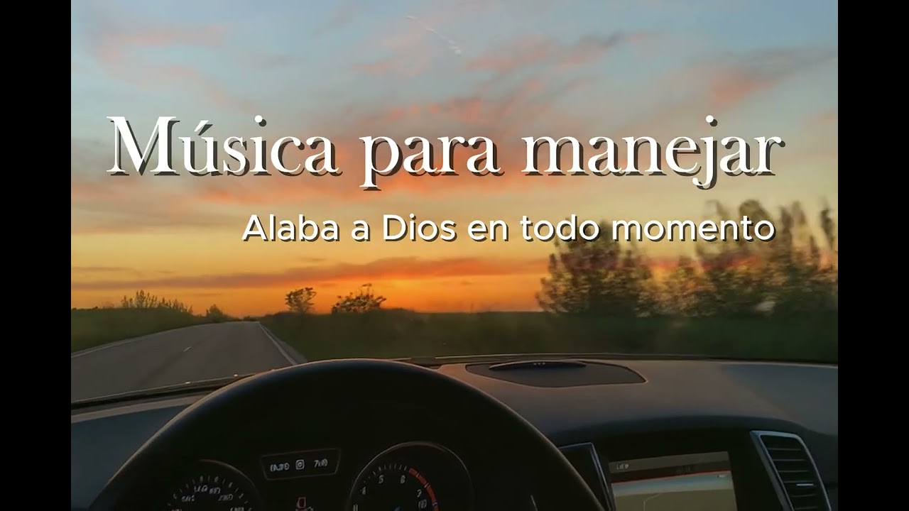 Música para Manejar - Alaba a Dios en todo momento