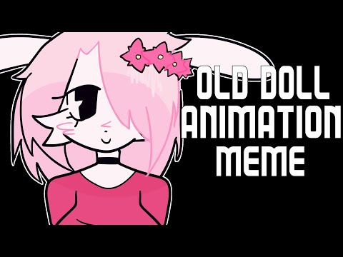 Old Doll ✧  Animation Meme (?)
