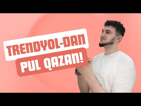 Trendyol-dan Necə Pul Qazanıram? - Siz də qazana bilərsiniz.