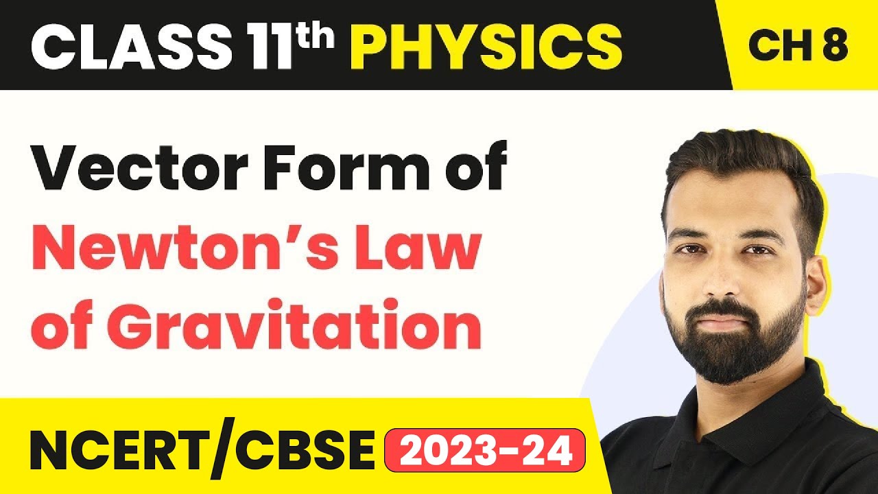 Vector Form of Newton’s Law of Gravitation - Gravitation | Class 11 Physics