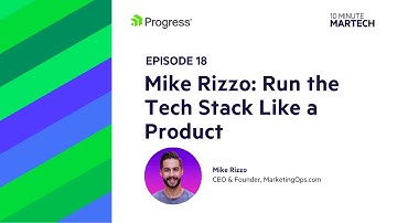 Mike Rizzo: Run the Tech Stack Like a Product | 10 Minute Martech Ep. 18