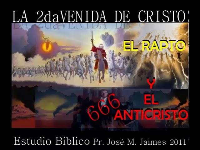 EL RAPTO, LA 2da VENIDA DE CRISTO Y EL ANTICRISTO - PASTOR JOSE M. JAIMES.  ESTUDIO BIBLICO - YouTube