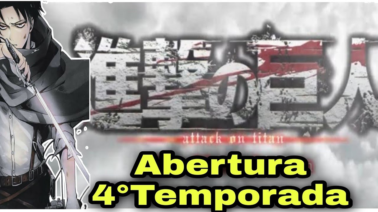 ABERTURA DA 4° TEMPORADA DE SHINGEKI NO KYOJIN! (Nikagetsugo No Kimi E) 