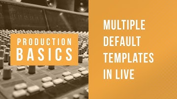 Ableton Live Production Basics 10 | Saving Multiple Default Templates