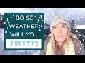 WHAT'S THE WEATHER LIKE IN BOISE, IDAHO?