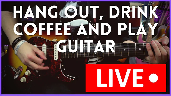 Hang Out, Drink Coffee and Play Guitar - LIVE