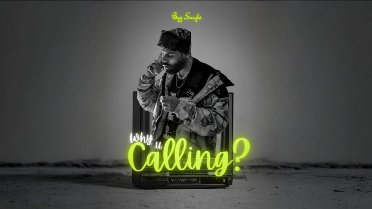 Why U Calling - Byg Smyle (Music Video)