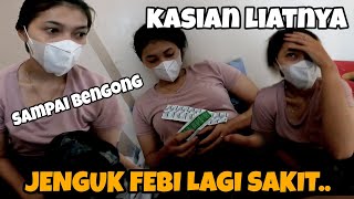 JENGUK FEBI LAGI SAKIT KASIAN LIATNYA ‼️ SAMAPI LUPA DIRISENDIRI