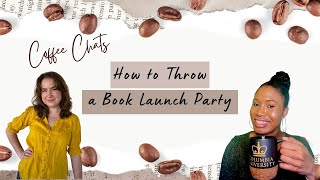 How to Throw a Book Launch Party | #CoffeeChat | Ep. 4