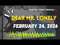 Dear Mr Lonely Dramas - February 24, 2026 | New Upload