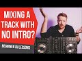 TRANSITION TO A SONG WITH NO INTRO? DJ TRANSITION TIPS