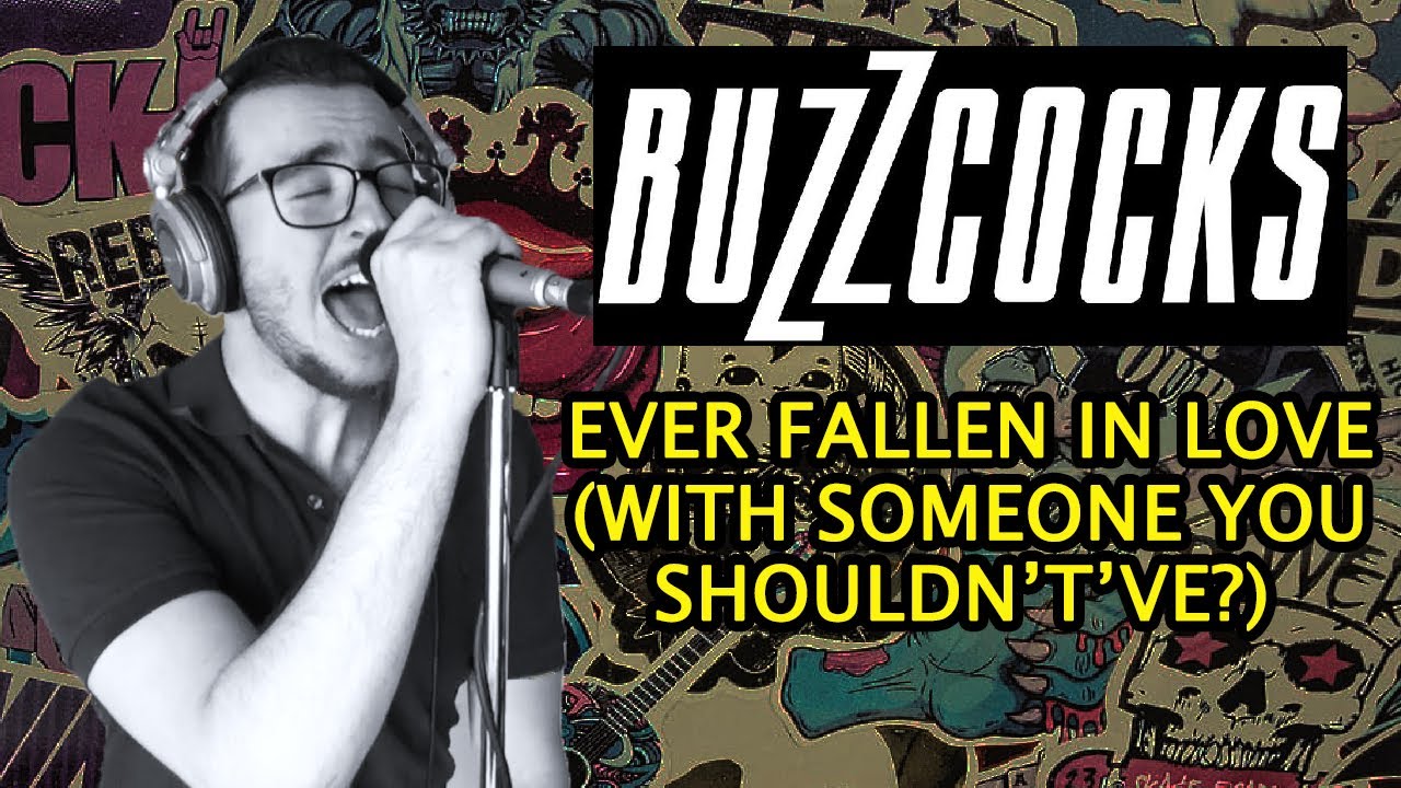 Buzzcocks Ever Fallen In Love (With Someone You Shouldn't've?) (Cover