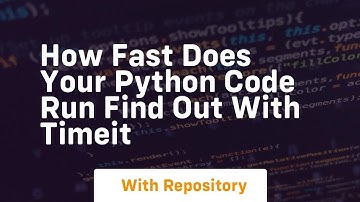 how fast does your python code run find out with timeit