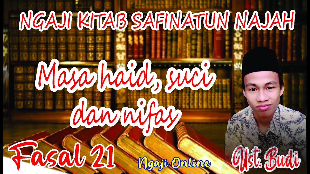 NGAJI KITAB SAFINAH BAB 21 MASA HAID SUCI DAN NIFAS - USTADZ BUDI