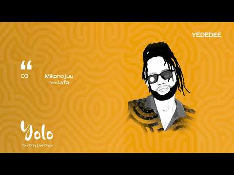 Yededee Feat Lyfa Mikono Juu Official Audio 