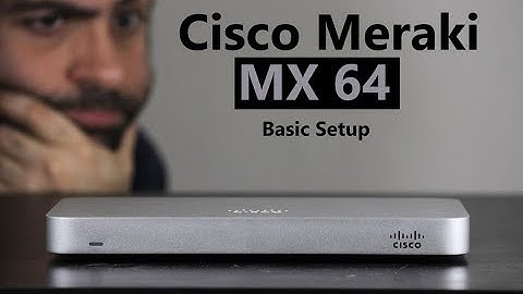 Cisco Meraki EP 01 - MX64 Security Appliance - Basic Setup
