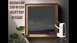 Step-by-Step Milky Way Imaging with Seestar S30 Pro #seestar #zwo