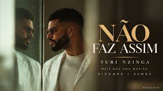 Yuri Nzinga - Não Faz Assim | kizomba | Semba (Oficial 2026)