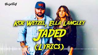 Koe Wetzel, Ella Langley - Jaded (Lyrics)