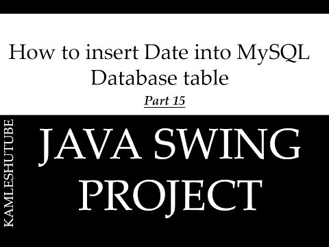 15 - How to insert Date into MySQL Database table in Java - Java Swing Project