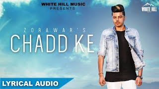 New Punjabi Songs 2018 | Chadd Ke (Lyrical Audio) Zorawar - Cheetah - White Hill Music