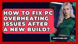 How To Fix PC Overheating Issues After A New Build? - Ultimate PC Gaming Guide Tech Tips Multi Zone Overheating Issues