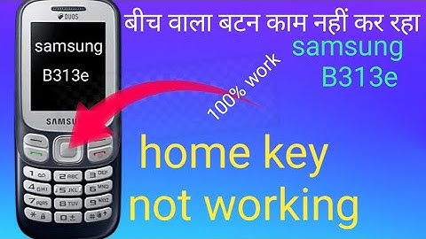 samsung b313e home key not working / home button not working