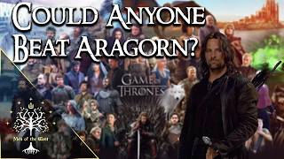Could Any Game of Thrones (ASOIAF) Character Beat Aragorn in a Duel?