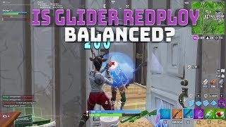 Is Glider Redeploy Balanced? - (Fortnite Battle Royale)