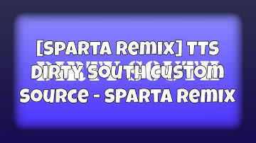 [Sparta Remix] TTS Dirty South Custom Source - Sparta Remix