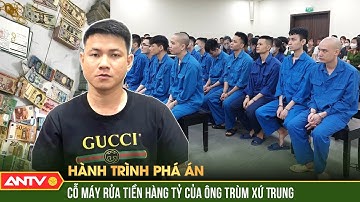 Trinh sát phá hủy cỗ máy rửa tiền khổng lồ của ông trùm người Trung | Hành trình phá án | ANTV