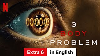 3 Body Problem (Season 1 Extra 6) | Trailer in English | Netflix