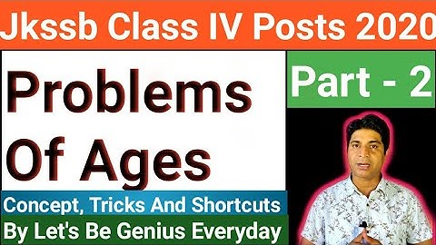 Part - 2 Jkssb Class IV Posts 2020 Math Topic:Problem Of Ages || Age Problems Tricks And Shortcuts