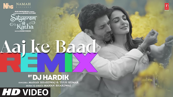 AAJ KE BAAD (REMIX): Kartik Aaryan, Kiara Advani | Manan Bhardwaj, Tulsi Kumar | DJ Hardik