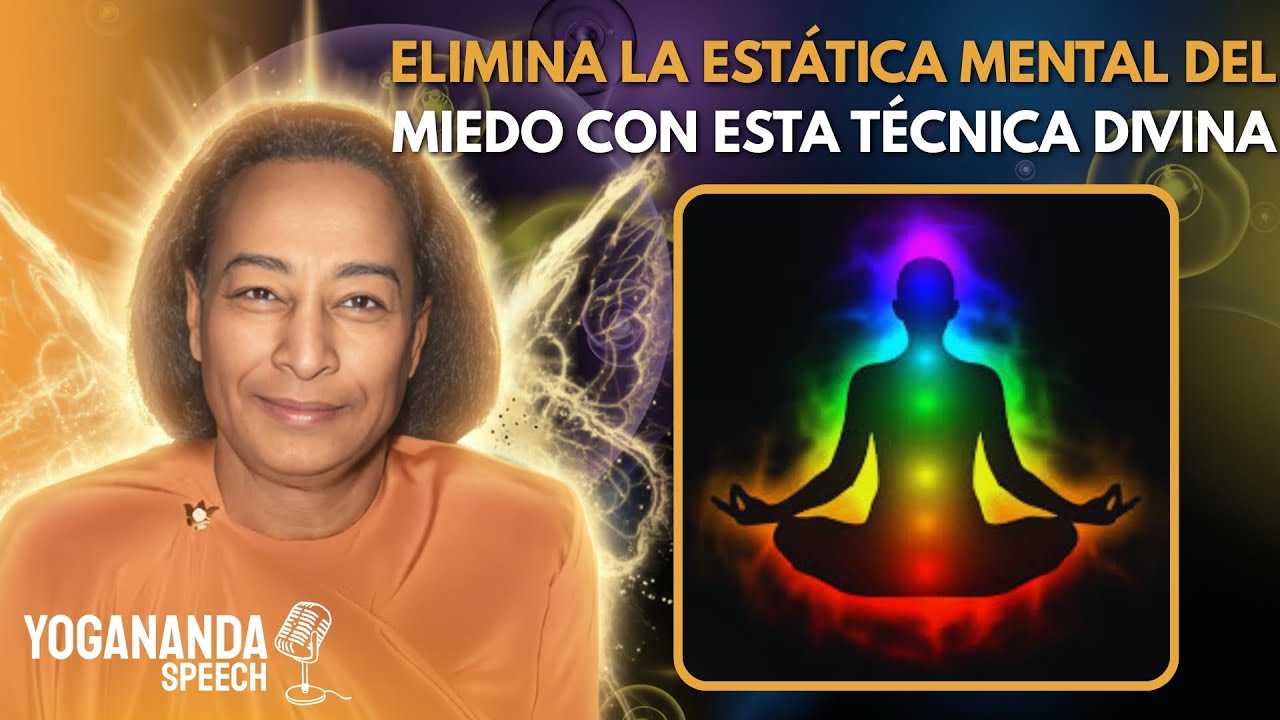 Esta TÉCNICA elimina el MIEDO y la estática mental INSTANTÁNEAMENTE | Paramahansa Yogananda