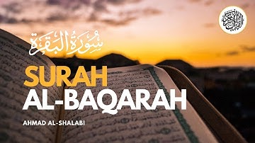 SURAH AL BAQARAH [ 002 ] I Beautiful Quran Recitation by Ahmad Al-Shalabi