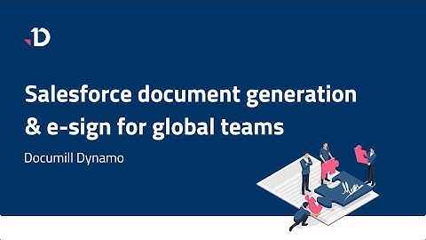 Documill Dynamo: Salesforce document generation and e-sign for global teams