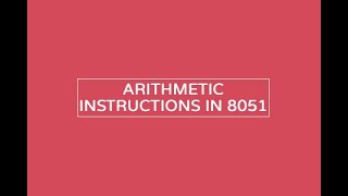 7. Arithmetic instructions of 8051 - Part 1