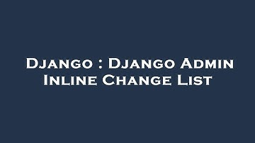 Django : Django Admin Inline Change List