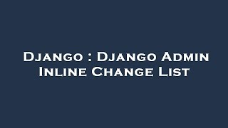 Django : Django Admin Inline Change List