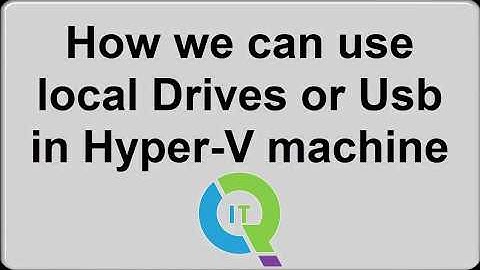 How to use Local Drive or USB in Hyper-V machine | USB shown in Virtual machine