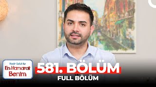 En Hamarat Benim 581 Bölüm