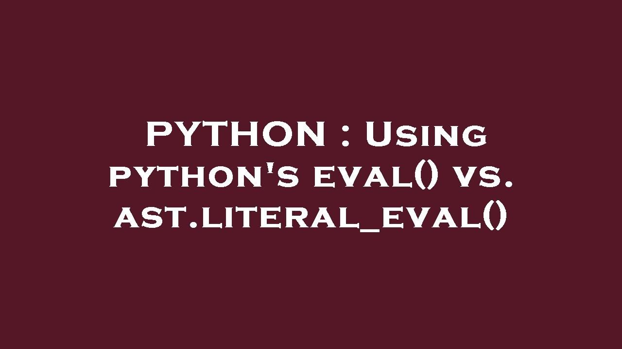 PYTHON : Using python's eval() vs. ast.literal_eval() - YouTube